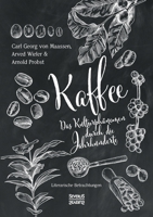Kaffee. Das Kulturphänomen durch die Jahrhunderte: Literarische Betrachtungen 3963453613 Book Cover