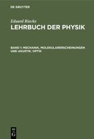 Mechanik, Molekularerscheinungen Und Akustik. Optik 3112356918 Book Cover