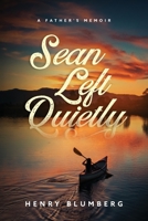 Sean Left Quietly: A Father’s Memoir 177813890X Book Cover