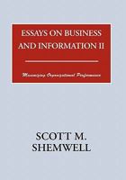 Essays on Business and Information II: Maximizing Organizational Performance 1456883755 Book Cover