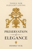 Preservation of Elegance: Tools for Elegant Living B0GNDXMV96 Book Cover