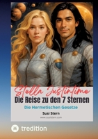 Stella Justintime - Die Reise zu den 7 Sternen: Hermetische Gesetze (German Edition) 3384684532 Book Cover