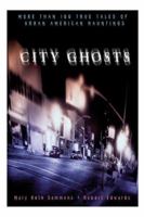 City Ghosts: True Tales of Hauntings in America's Cities 1402735391 Book Cover