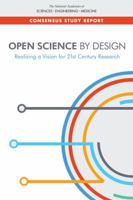 Open Science by Design: Realizing a Vision for 21st Century Research 0309476240 Book Cover