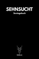 Sehnsucht - Sextagebuch: A5 Sextagebuch | Sex Diary | Notizbuch | Analyse Geschlechtsverkehr | Erotikbuch |Erfolgskontrolle | Hochzeitsgeschenk | ... Frauen als schönes Geschenk (German Edition) 1678397857 Book Cover