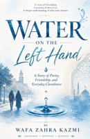 Water on the Left Hand: A Story of Purity, Friendship, and Everyday Cleanliness B0H9626Q2X Book Cover