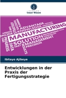 Entwicklungen in der Praxis der Fertigungsstrategie 6204032771 Book Cover