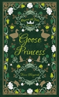 Goose Princess: A Goose Girl & Wild Swans Retelling 1943442681 Book Cover