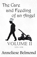 The Care and Feeding of an Angel (Season One: Volume II): Novellas 3-4 1703368177 Book Cover