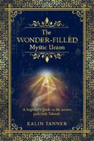 The Wonder-Filled Mystic Union : A Beginner's Guide to the Ancient Path with Yahweh 173464303X Book Cover