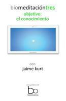 biomeditacion tres: objetivo: el conocimiento 149600311X Book Cover