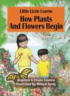 Little Lizzie Learns How Plants and Flowers Begin 1088047033 Book Cover