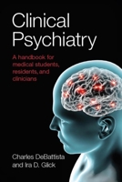 Clinical Psychiatry: A handbook for medical students, residents, and clinicians 1911510479 Book Cover