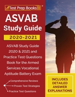 ASVAB Study Guide 2020-2021: ASVAB Study Guide 2020 & 2021 and Practice Test Questions Book for the Armed Services Vocational Aptitude Battery Exam [Includes Detailed Answer Explanations] 1628458127 Book Cover