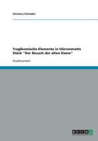 Tragikomische Elemente in Dürrenmatts Stück "Der Besuch der alten Dame" 3640288955 Book Cover