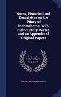 Notes, Historical and Descriptive on the Priory of Inchmahome, with Introductory Verses and an Appendix of Original Papers 1376902176 Book Cover