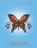 Butterflies in Flight (Piano with Violin): The Music of Fred Hanna B08B7NLYGX Book Cover