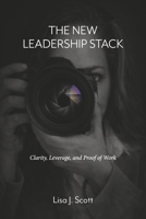 New Leadership Stack : Clarity, Leverage, and Proof of Work 1971735507 Book Cover
