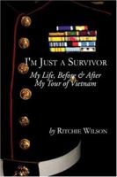 I'm Just a Survivor: My Life, Before & After My Tour of Vietnam 1413766579 Book Cover