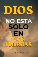 DIOS no esta solo en las iglesias: Edición integral (Tomos I–V): una investigación crítica sobre la fe, el poder y la compasión (Spanish Edition) B0H89CHL8M Book Cover