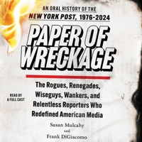 Paper of Wreckage: An Oral History of the New York Post, 1976-2024 1797185268 Book Cover