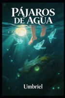 Pájaros de Agua (Spanish Edition) B0GVJWVZL2 Book Cover