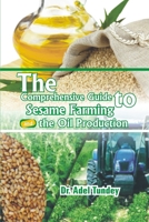 The Comprehensive Guide to Sesame Farming and the Oil Production B08D53GV7H Book Cover