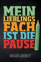 Mein Lieblingsfach ist die Pause Hausaufgabenheft: mit Stundenplan, Terminen und t�glichem Kalender f�r Hausaufgaben und Schularbeiten zur perfekten Organisation des Schul-Alltags 1077809069 Book Cover