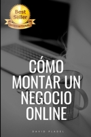 C�mo Montar Un Negocio Online: Convi�rtete en emprendedor online 1692973835 Book Cover