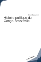 Histoire politique du Congo-Brazzaville (French Edition) 2342168829 Book Cover