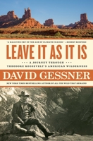 Leave It As It Is: A Journey Through Theodore Roosevelt's American Wilderness 1982105046 Book Cover