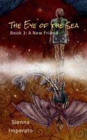 The Eye of the Sea: Book 3: A New Friend B0G2PJBM6B Book Cover
