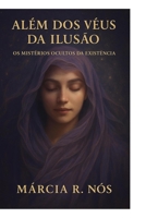 Além dos véus da ilusão: Os mistérios ocultos da existência (Portuguese Edition) B0F4NSL47N Book Cover