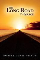 The Long Road to Grace 0692617299 Book Cover