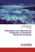 Tribological and Mechanical Properties of Synthetic Diamond Coatings 3659965944 Book Cover