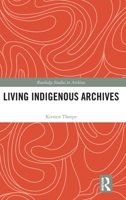Living Indigenous Archives 1032804440 Book Cover
