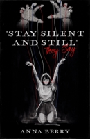 "Stay Silent and Be Still" They Say B0GJCX9JKJ Book Cover