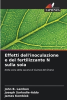 Effetti dell'inoculazione e del fertilizzante N sulla soia: Nella zona della savana di Guinea del Ghana (Italian Edition) 6205221047 Book Cover