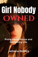 Girl Nobody Owned: Rising Above Abuse and Reclaiming Life B0FXMCZL8Z Book Cover
