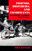 Friends, Brothers and Informants: Fieldwork Memoirs of Banaras 0520071395 Book Cover