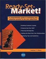 Ready - Set - Market!: A Comprehensive Guide to Marketing Your Physician Practice 1568290985 Book Cover