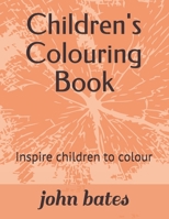 Children's Colouring Book: Inspire children to colour 1654210285 Book Cover