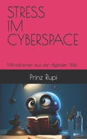 STRESS IM CYBERSPACE: Mikrodramen aus der digitalen Welt B0C1JD7817 Book Cover