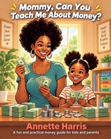 Mommy, Can You Teach Me About Money B0CNVMFLMR Book Cover