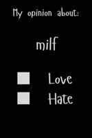 My opinion about: milf Love Hate: Show Your Opinion, Great Gift Idea With Funny Text On Cover, Great Motivational, Unique Notebook, Journal, Diary 1678322202 Book Cover