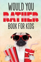 Would You Rather Book for Kids: Silly Scenarios and Crazy Choices the Whole Family Will Love (Game Book Gift Ideas) 8293738979 Book Cover