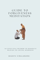 Guide to Forgiveness Meditation: An Effective Method to Dissolve the Blocks to Loving-Kindness, and Living Life Fully 1511404906 Book Cover