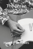 The Three Troubadours B0F6NGDQGG Book Cover