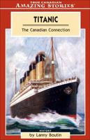 Titanic: The Canadian Connection (Amazing Stories) 1554391261 Book Cover