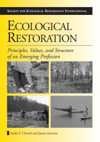 Ecological Restoration: Principles, Values, and Structure of an Emerging Profession (The Science and Practice of Ecological Restoration Series) 1597261696 Book Cover